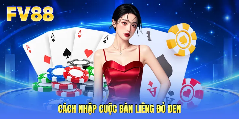 Cách nhập cuộc bàn liêng đỏ đen Cách nhập cuộc bàn liêng đỏ đen