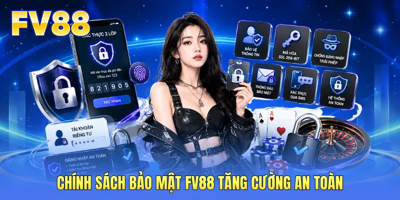 Chính sách bảo mật FV88 tăng cường an toàn Chính sách bảo mật FV88 tăng cường an toàn