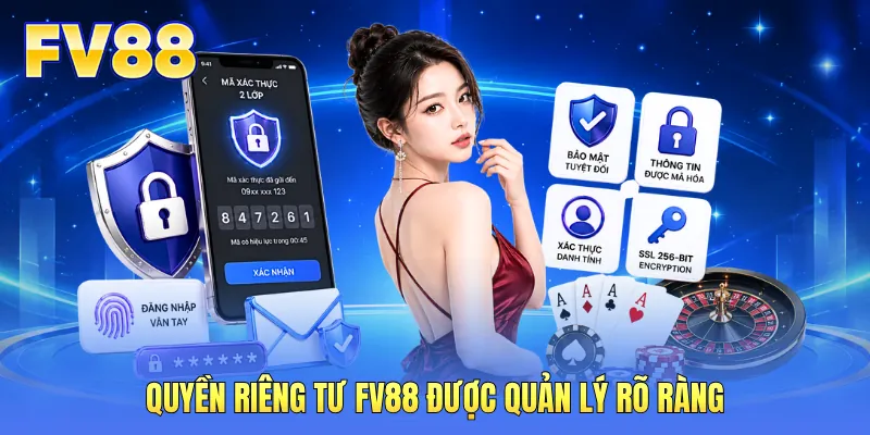 Quyền riêng tư FV88 được quản lý rõ ràng Quyền riêng tư FV88 được quản lý rõ ràng